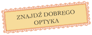 ZNAJDŹ DOBREGO OPTYKA


